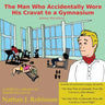 The Man Who Accidentally Wore His Cravat to a Gymnasium