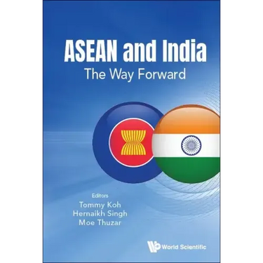 ASEAN and India: The Way Forward