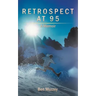 Retrospect at 95: A Memoir