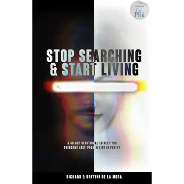 Stop Searching & Start Living: A 40-Day Devotional To Help You Overcome Lust, Porn, & Live in Purity