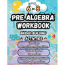 Summer Math Pre Algebra Workbook Grade 6-8 Bridge Building Activities: 6th to 8th Grade Summer Pre Algebra Essential Skills Practice Worksheets