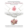 An Unconventional Guide to Investing in Troubled Times