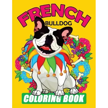 French Bulldog Coloring Book: Dog Coloring Book for Adults