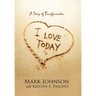 I Love Today: A Story of Transformation