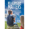 Relationship Matters: The Essential Blueprint to Building Strong Families & Fostering Healthy Relationships