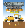 Construction Vehicle Coloring Book for Kids: Construction Vehicle Coloring Book