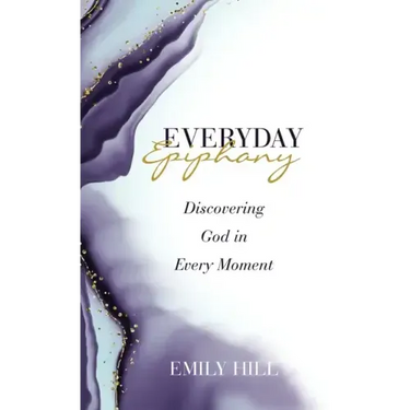Everyday Epiphany: Discovering God in Every Moment