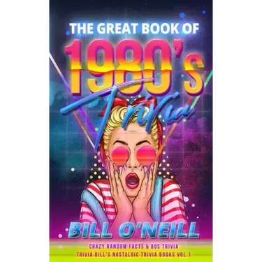 The Great Book of 1980s Trivia: Crazy Random Facts & 80s Trivia
