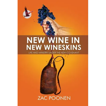 New Wine in New Wineskins: Life and Ministry Under the New Covenant