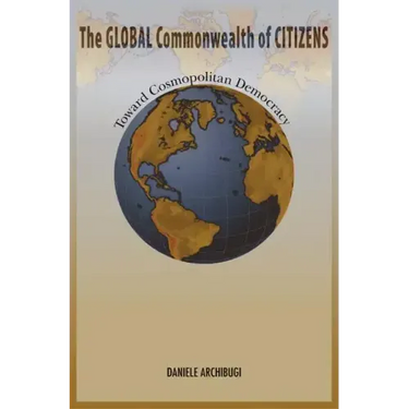 The Global Commonwealth of Citizens: Toward Cosmopolitan Democracy