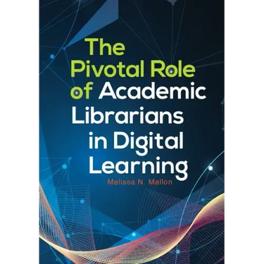 The Pivotal Role of Academic Librarians in Digital Learning