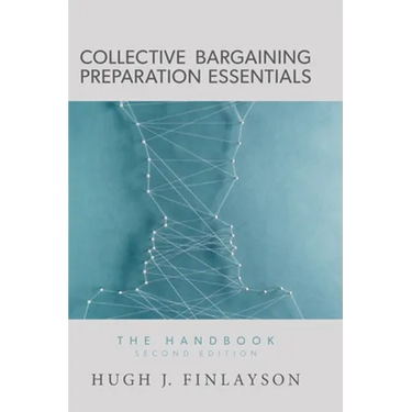 Collective Bargaining Preparation Essentials: The Handbook (Second Edition)