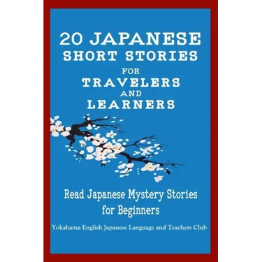 20 Japanese Short Stories for Travelers and Learners Read Japanese Mystery Stories for Beginners