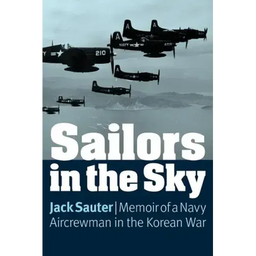 Sailors in the Sky: Memoir of a Navy Aircrewman in the Korean War