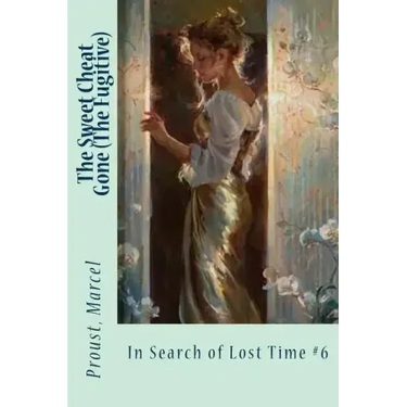 The Sweet Cheat Gone (The Fugitive): In Search of Lost Time #6