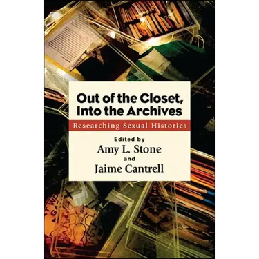 Out of the Closet, Into the Archives: Researching Sexual Histories