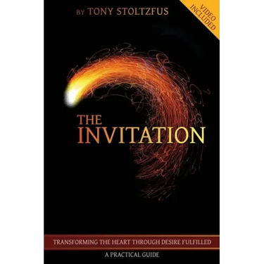 The Invitation: Transforming the Heart Through Desire Fulfilled - A Practical Guide