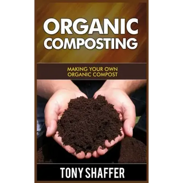 Organic Composting: Making Your Own Organic Compost