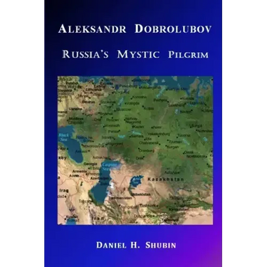 Aleksandr Dobrolubov, Russia's Mystic Pilgrim