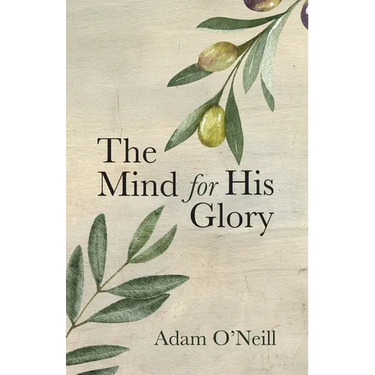 The Mind for His Glory: A Philosophy of Applied Christian Psychiatry