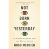Not Born Yesterday: The Science of Who We Trust and What We Believe