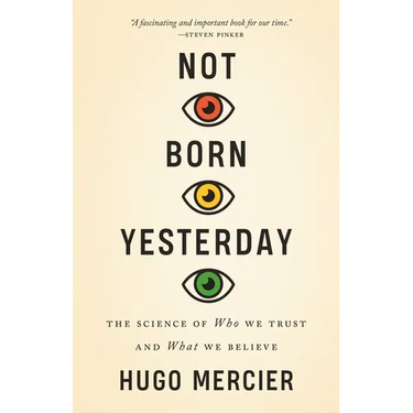 Not Born Yesterday: The Science of Who We Trust and What We Believe