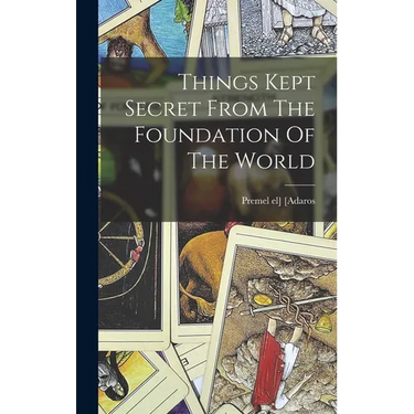 Things Kept Secret From The Foundation Of The World