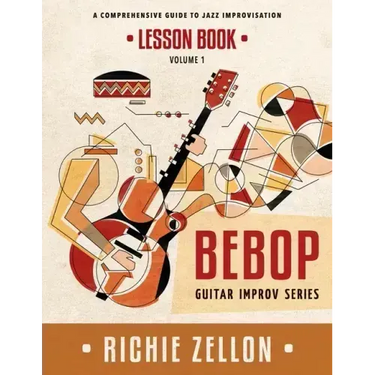 The Bebop Guitar Improv Series VOL 1- Lesson Book: A Comprehensive Guide To Jazz Improvisation
