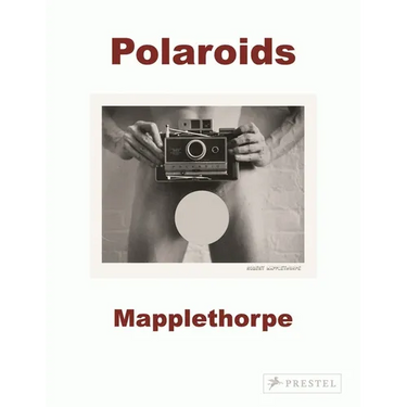 Robert Mapplethorpe: Polaroids