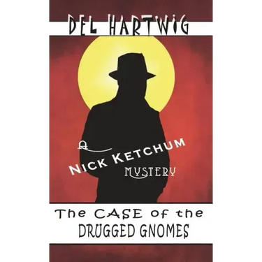The Case of the Drugged Gnomes: A Nick Ketchum Mystery