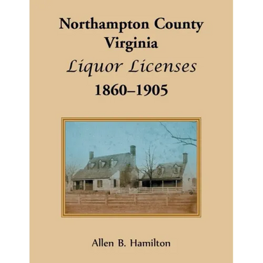 Northampton County, Virginia Liquor Licenses, 1860-1905
