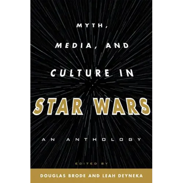 Myth, Media, and Culture in Star Wars: An Anthology