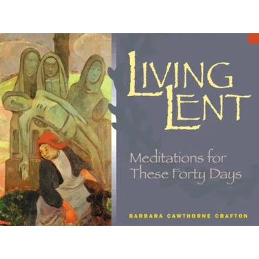Living Lent: Meditations for These Forty Days