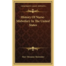 History Of Nurse-Midwifery In The United States