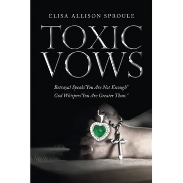 Toxic Vows: Betrayal Speaks "You Are Not Enough" God Whispers "You Are Greater Than."