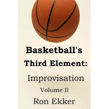 Basketball's Third Element: Improvisation, Volume II
