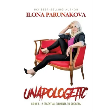 Unapologetic: Ilona's 12 Essential Elements to Success