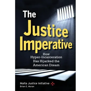 The Justice Imperative: How Hyper-Incarceration Has Hijacked The American Dream