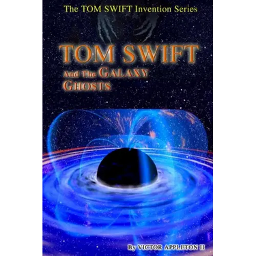 Tom Swift and the Galaxy Ghosts
