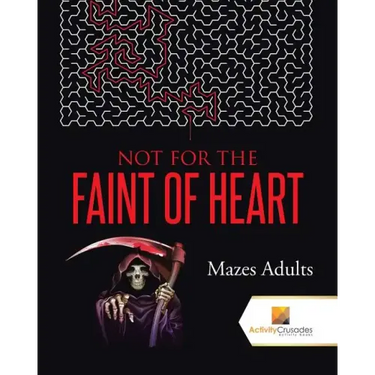Not For the Faint of Heart: Mazes Adults