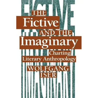 The Fictive and the Imaginary: Charting Literary Anthropology