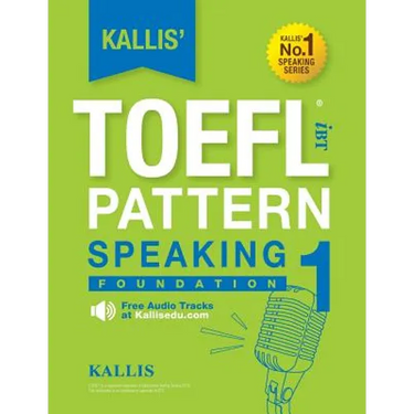 Kallis' TOEFL iBT Pattern Speaking 1: Foundation (College Test Prep 2016 + Study Guide Book + Practice Test + Skill Building - TOEFL iBT 2016)