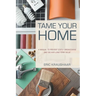 Tame Your Home: A Manual to Prevent Costly Breakdowns and Deliver Long-Term Value