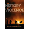 A History of Violence: From the End of the Middle Ages to the Present
