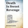 Death Is Sweet Revenge