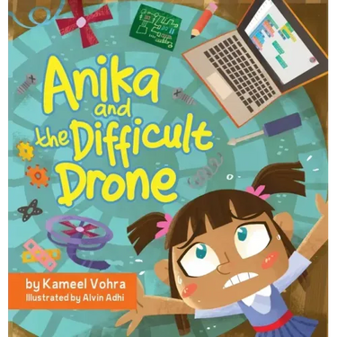 Anika and the Difficult Drone: A fun, diverse children's book that encourages STEM learning and patience