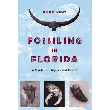 Fossiling in Florida: A Guide for Diggers and Divers