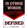 In Other Words Defined: Acronyms defined by Words spoken to Self that will help Define and Affirm your own Self.