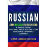 Russian: Learn Russian for Beginners: A Simple Guide that Will Help You on Your Language Learning Journey