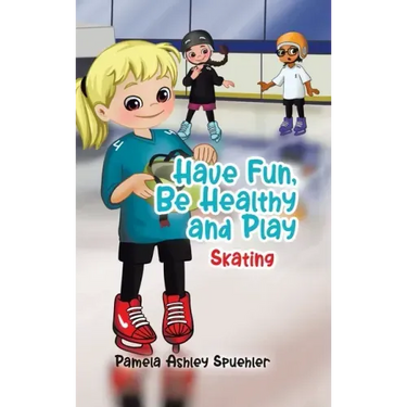 Have Fun, Be Healthy and Play: Skating